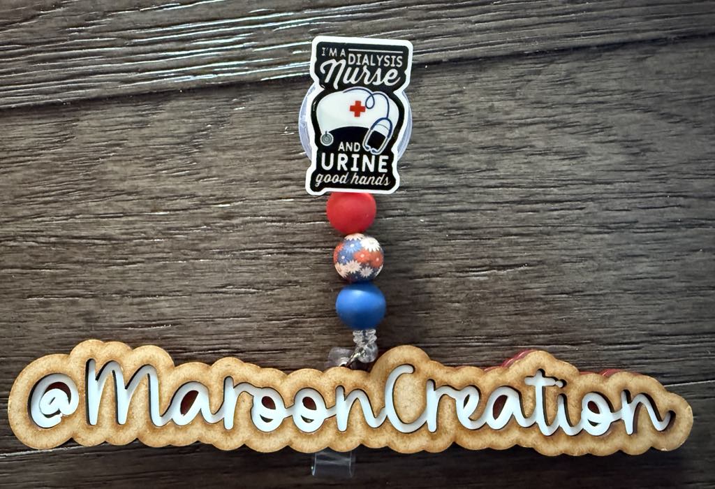 I'm a Dialysis Nurse and URINE good hands Badge Reel