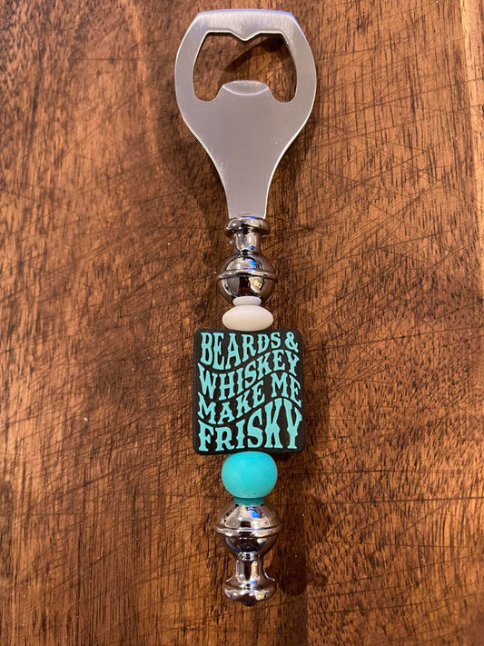 Beards & Whiskey make me Frisky Bottle Opener