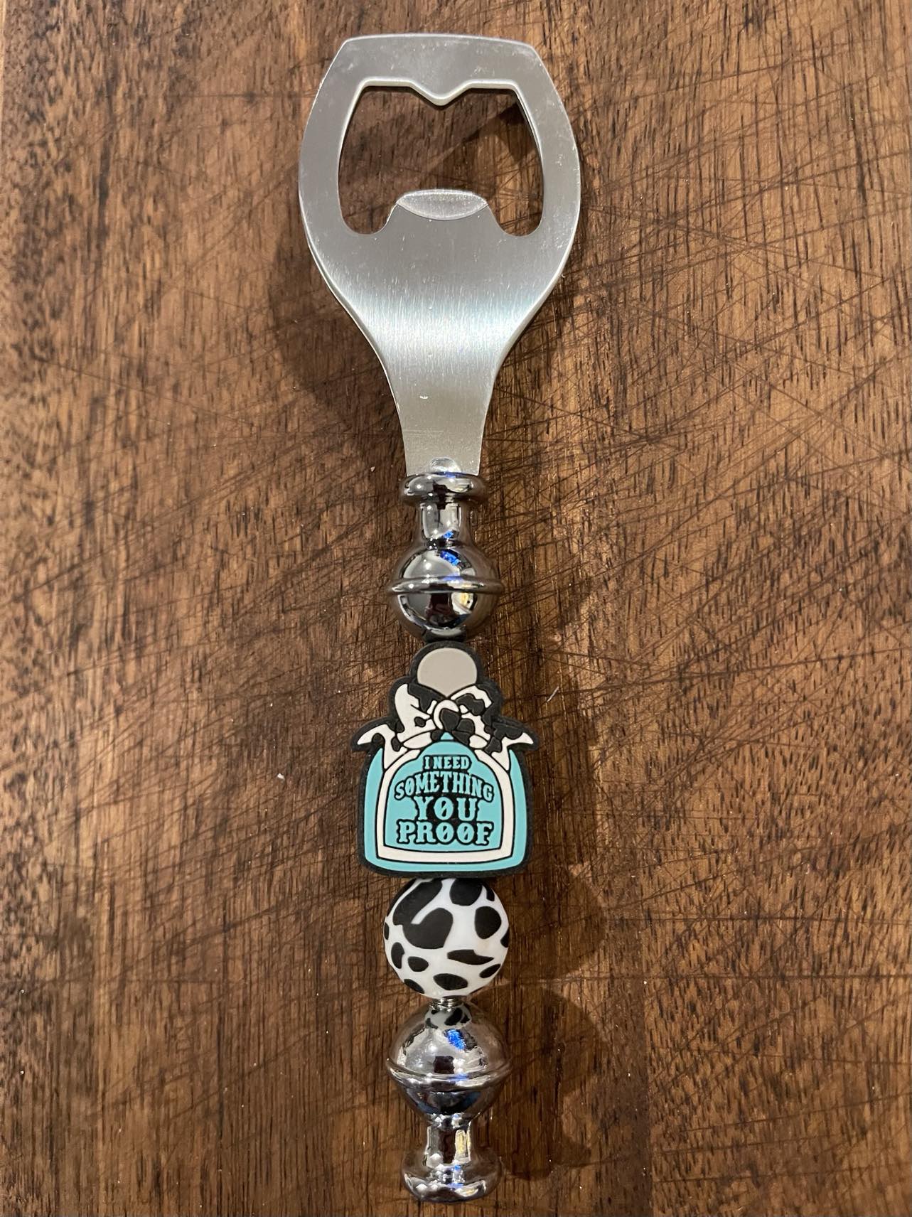 I need something You Proof Bottle Openers